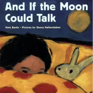 And If the Moon Could Talk